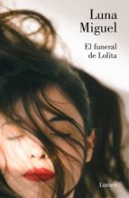 el funeral de lolita (ebook)-luna miguel-9788426405333 el funeral de lolita (ebook)-luna miguel-9788426405333