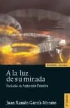 a la luz de su mirada (2ª ed.)-juan ramon garcia-morato-9788431325633 a la luz de su mirada (2ª ed.)-juan ramon garcia-morato-9788431325633
