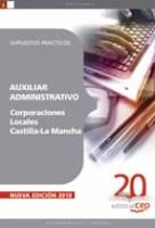 AUXILIAR ADMINISTRATIVO CORPORACIONES LOCALES CASTILLA-LA MANCHA: SUPUESTOS PRACTICOS