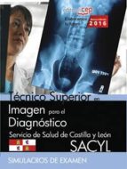 técnico superior en imagen para el diagnóstico. servicio de salud de castilla y león (sacyl). simulacros de examen-9788468167633 técnico superior en imagen para el diagnóstico. servicio de salud de castilla y león (sacyl). simulacros de examen-9788468167633