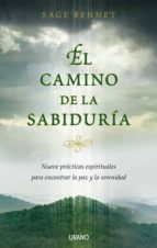 el camino de la sabiduria: nueve practicas espirituales para enco ntrar la paz y la serenidad-sage bennet-9788479536633 el camino de la sabiduria: nueve practicas espirituales para enco ntrar la paz y la serenidad-sage bennet-9788479536633
