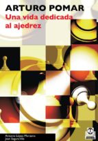 arturo pomar: una vida dedicada al ajedrez-antonio lopez manzano-9788480191333 arturo pomar: una vida dedicada al ajedrez-antonio lopez manzano-9788480191333