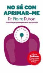 no se com aprimar-me-pierre dukan-9788482649733 no se com aprimar-me-pierre dukan-9788482649733