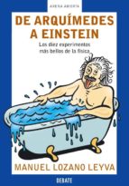de arquimedes a einstein: los diez experimentos mas bellos de la fisica-manuel lozano leyva-9788483066133 de arquimedes a einstein: los diez experimentos mas bellos de la fisica-manuel lozano leyva-9788483066133