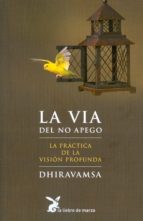 la via del no apego: la practica de la vision profunda-vichitr ratna dhiravamsa-9788487403033 la via del no apego: la practica de la vision profunda-vichitr ratna dhiravamsa-9788487403033