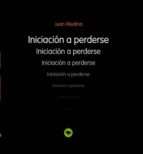 iniciación a perderse (ebook)-juan medina-9788490095133 iniciación a perderse (ebook)-juan medina-9788490095133