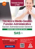 TÉCNICO/A MEDIO-GESTIÓN FUNCIÓN ADMINISTRATIVA DEL SAS OPCIÓN ADMINISTRACIÓN GENERAL. TEMARIO COMÚN Y TEST