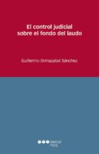 el control judicial sobre el fondo del laudo-guillermo ormazábal sánchez-9788491234333 el control judicial sobre el fondo del laudo-guillermo ormazábal sánchez-9788491234333