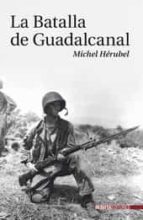 la batalla de guadalcanal-michel herubel-9788492400133 la batalla de guadalcanal-michel herubel-9788492400133