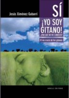 si ¡yo soy gitano! ¿por que no me conoces?-jesus ximenez gabarri-9788492839933 si ¡yo soy gitano! ¿por que no me conoces?-jesus ximenez gabarri-9788492839933