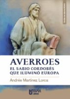 averroes, el sabio cordobés que iluminó europa (ebook)-andres martinez lorca-9788494395833 averroes, el sabio cordobés que iluminó europa (ebook)-andres martinez lorca-9788494395833