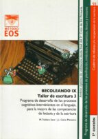 becoleando ix. taller de escritura 3. programa de desarrollo de l os procesos cognitivos intervinentes en el lenguaje, para la mejora de las competencias de lectura y de la escritura-jose luis galve manzano-9788497274333 becoleando ix. taller de escritura 3. programa de desarrollo de l os procesos cognitivos intervinentes en el lenguaje, para la mejora de las competencias de lectura y de la escritura-jose luis galve manzano-9788497274333