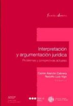 interpretacion y argumentacion juridica: problemas y perspectivas actuales-carlos alarcon cabrera-9789871775033 interpretacion y argumentacion juridica: problemas y perspectivas actuales-carlos alarcon cabrera-9789871775033