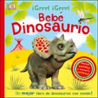 ¡GRRR! ¡GRRR! BEBE DINOSAURIO