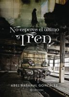 no esperes el último tren (ebook)-9781524303143 no esperes el último tren (ebook)-9781524303143