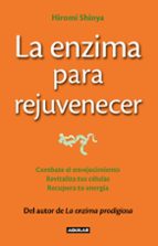 la enzima para rejuvenecer-hiromi shinya-9788403013643 la enzima para rejuvenecer-hiromi shinya-9788403013643