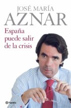 españa puede salir de la crisis-jose maria aznar-9788408086543 españa puede salir de la crisis-jose maria aznar-9788408086543
