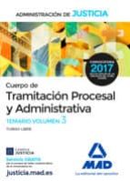 CUERPO DE TRAMITACION PROCESAL Y ADMINISTRATIVA (TURNO LIBRE) DE LA ADMINISTRACION DE JUSTICIA: TEMARIO VOLUMEN 3