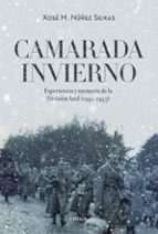 camarada invierno: experiencia y memoria de la division azul (1941-1945)-xose m. nuñez seixas-9788416771943 camarada invierno: experiencia y memoria de la division azul (1941-1945)-xose m. nuñez seixas-9788416771943