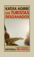 los turistas desganados-katixa agirre-9788416906543 los turistas desganados-katixa agirre-9788416906543