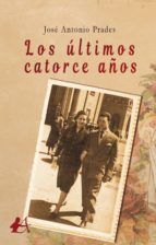 los últimos catorce años (ebook)-jose antonio prades-9788417548643 los últimos catorce años (ebook)-jose antonio prades-9788417548643