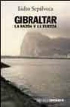 gibraltar: la razon y la fuerza-isidro sepulveda-9788420641843 gibraltar: la razon y la fuerza-isidro sepulveda-9788420641843
