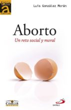 ABORTO: UN RETO SOCIAL Y MORAL