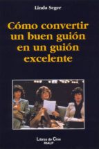 como convertir un buen guion en un guion excelente-linda seger-9788432127243 como convertir un buen guion en un guion excelente-linda seger-9788432127243