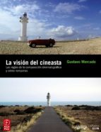 la vision del cineasta-gustavo mercado-9788441529243 la vision del cineasta-gustavo mercado-9788441529243