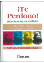 te perdono: memorias de un espiritu-amalia domingo soler-9788479104443 te perdono: memorias de un espiritu-amalia domingo soler-9788479104443