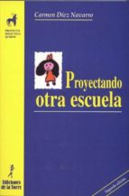 proyectando otra escuela (ebook)-carmen diez navarro-9788479605643 proyectando otra escuela (ebook)-carmen diez navarro-9788479605643