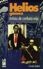 helios gomez artista de corbata roja-ursula tjaden-9788481369243 helios gomez artista de corbata roja-ursula tjaden-9788481369243
