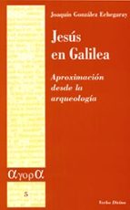 jesus en galilea: aproximacion desde la arqueologia-joaquin gonzalez echegaray-9788481693843 jesus en galilea: aproximacion desde la arqueologia-joaquin gonzalez echegaray-9788481693843