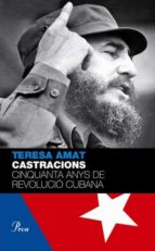 castracions: cinquanta anys de revolucio cubana-teresa amat-9788484375043 castracions: cinquanta anys de revolucio cubana-teresa amat-9788484375043