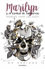 (I.B.D.) MARILYN Y EL CANIBAL DE FANTASMAS: SOMBRAS ENTRE LAS LUCES