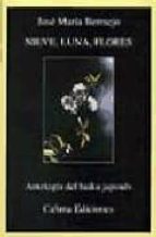 nieve, luna, flores antologia del haiku japones-9788492046843 nieve, luna, flores antologia del haiku japones-9788492046843