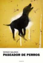 paseador de perros-sergio galarza-9788493707743 paseador de perros-sergio galarza-9788493707743