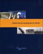 historia de los aeropuetos de vitoria (historia de los aeropuerto s españoles)-luis utrilla navarro-andres sebastian gonzalez-9788496456143 historia de los aeropuetos de vitoria (historia de los aeropuerto s españoles)-luis utrilla navarro-andres sebastian gonzalez-9788496456143