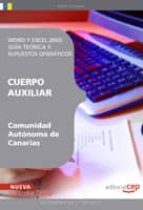CUERPO AUXILIAR DE LA COMUNIDAD AUTONOMA DE CANARIAS: WORD Y EXCE L 2003: GUIA TEORICA Y SUPUESTOS OFIMATICOS