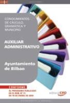 AUXILIAR ADMINISTRATIVO DEL AYUNTAMIENTO DE BILBAO. CONOCIMIENTOS DE CALCULO, GRAMATICA Y MUNICIPIO