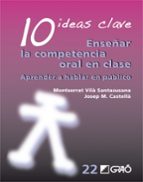 10 ideas clave enseñar la competencia oral en clase-montserrat vila santasusana-9788499805443 10 ideas clave enseñar la competencia oral en clase-montserrat vila santasusana-9788499805443