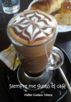 siempre me gustó el café (ebook)-walter gustavo telesca-9789871827343 siempre me gustó el café (ebook)-walter gustavo telesca-9789871827343