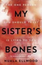 MY SISTER S BONES