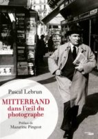 Mitterrand dans l'oeil du phot MOBI FB2 978-2749124353