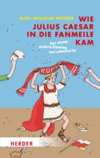 wie julius caesar in die fanmeile kam (ebook)-karl-wilhelm weeber-9783451813153 wie julius caesar in die fanmeile kam (ebook)-karl-wilhelm weeber-9783451813153