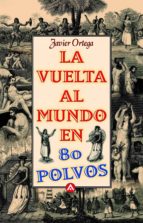 la vuelta al mundo en 80 polvos (ebook)-javier ortega martinez-9788403011953 la vuelta al mundo en 80 polvos (ebook)-javier ortega martinez-9788403011953