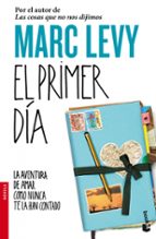 el primer dia: la aventura de amar como nunca te la han contado-marc levy-9788408099253 el primer dia: la aventura de amar como nunca te la han contado-marc levy-9788408099253