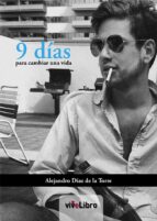 9 días para cambiar una vida (ebook)-alejandro díaz de la torre-9788415519553 9 días para cambiar una vida (ebook)-alejandro díaz de la torre-9788415519553