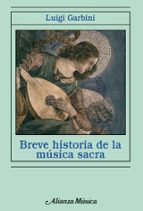 breve historia de la musica sacra-luigi garbini-9788420693453 breve historia de la musica sacra-luigi garbini-9788420693453