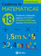 cuaderno de matematicas 18: problemas combinados con las cuatro o peraciones con decimales-jose echegaray-9788421656853 cuaderno de matematicas 18: problemas combinados con las cuatro o peraciones con decimales-jose echegaray-9788421656853